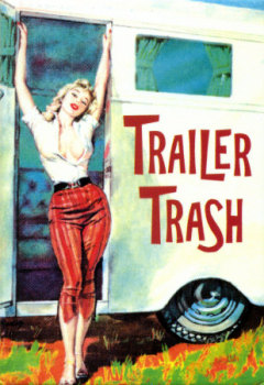 Trailer trash.