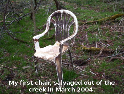 My first chair, salvaged out of the creek in March 2004.