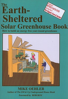 The Earth-shelttered Solar Greenhouse Book